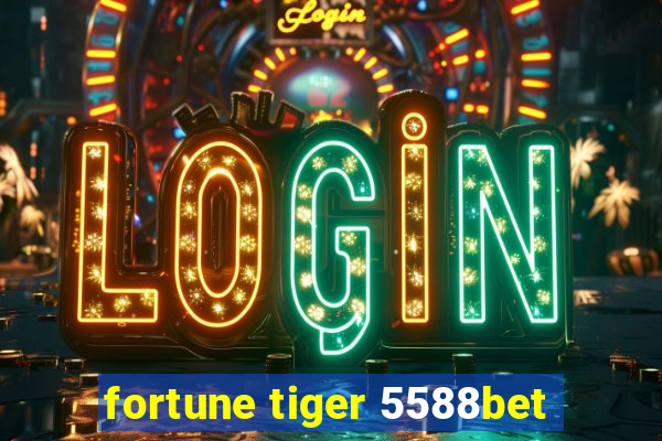 fortune tiger 5588bet